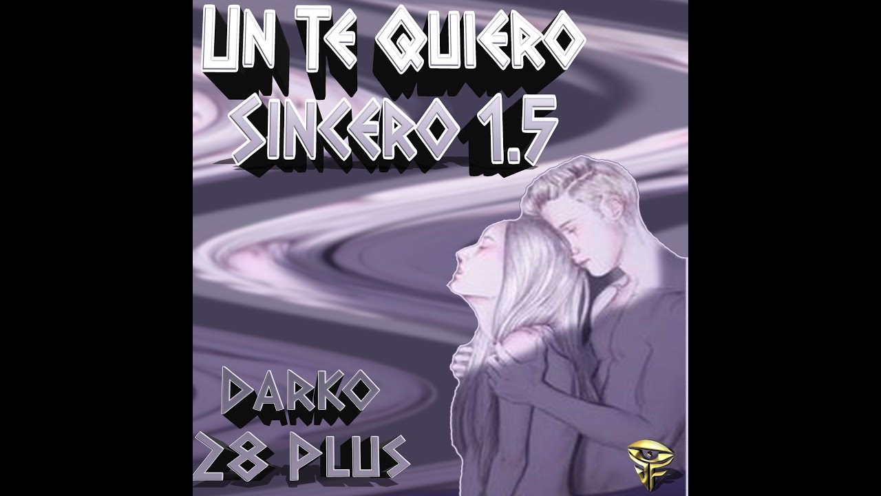 | @Darko28Plus | Un Te Quiero Sincero 1.5 | Feat. @goodfinemusic |