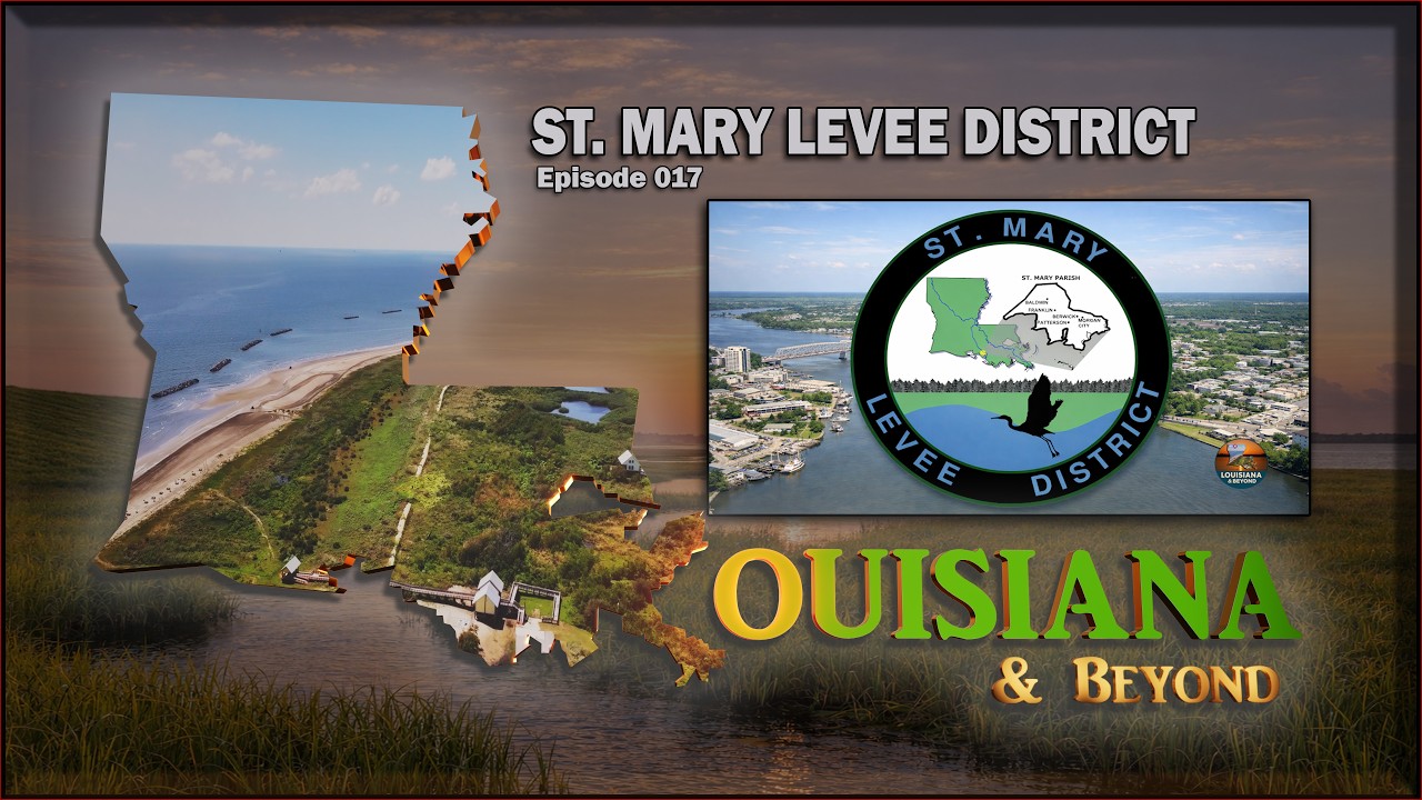 Louisiana & Beyond: “St. Mary Levee District” | Episode 017 | 4K
