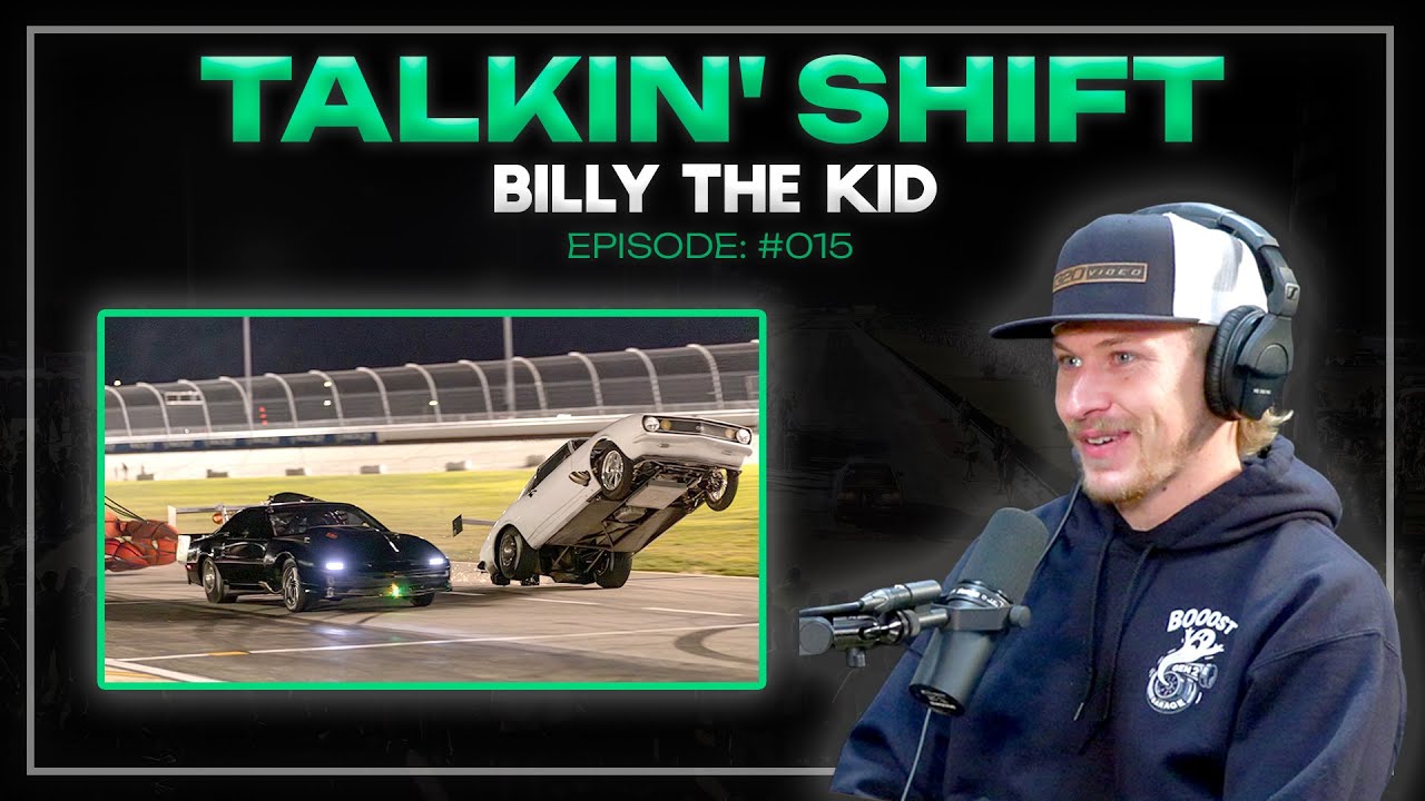 Billy the Kid on His VIRAL WHEELIE & How Street Racing Channel Started (Talkin&rsquo; Shift Ep. 015)