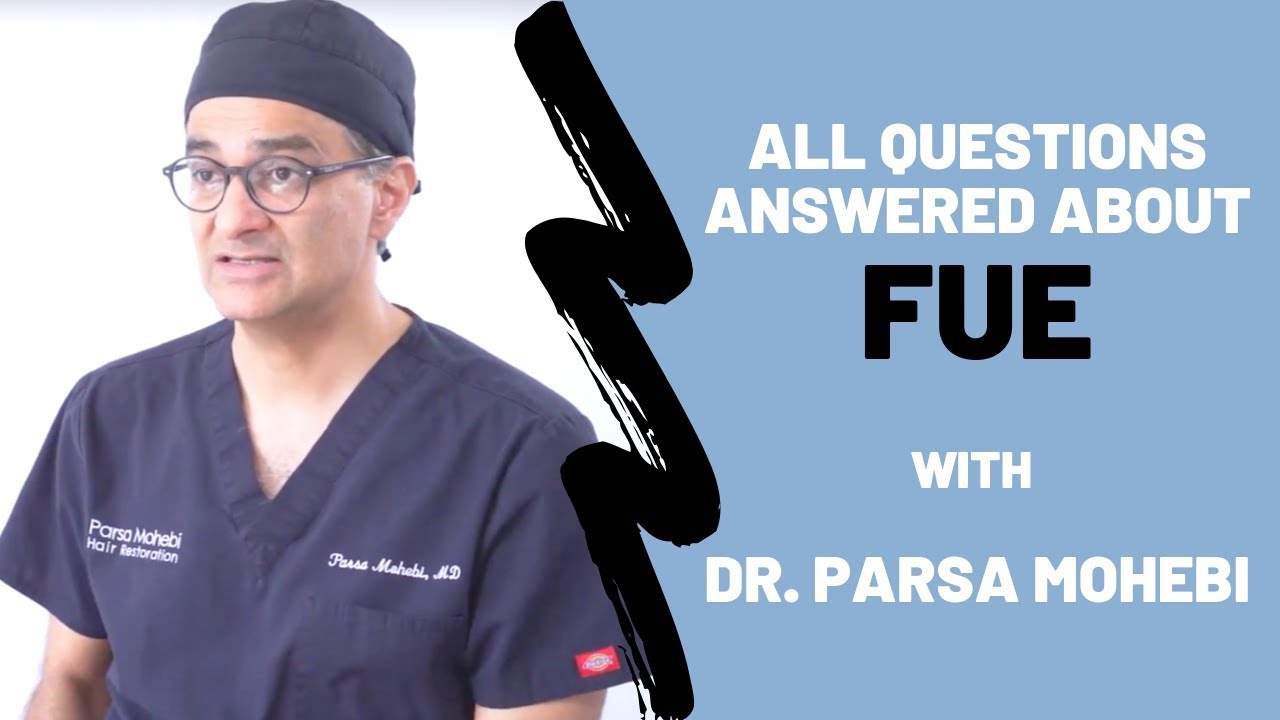 FUE Questions with Dr. Parsa Mohebi
