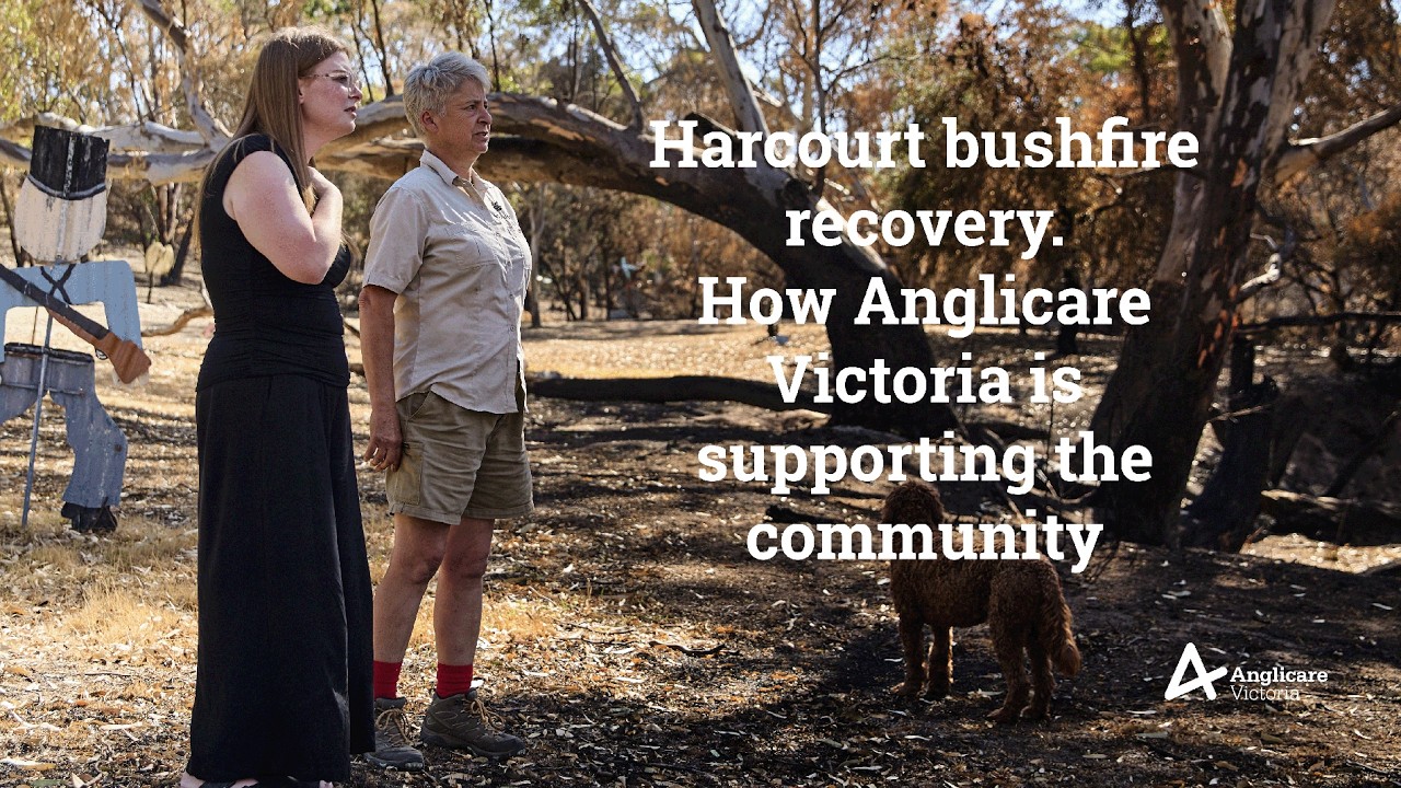 Harcourt Bushfire Recovery - How Anglicare Victoria Is Supporting the Community