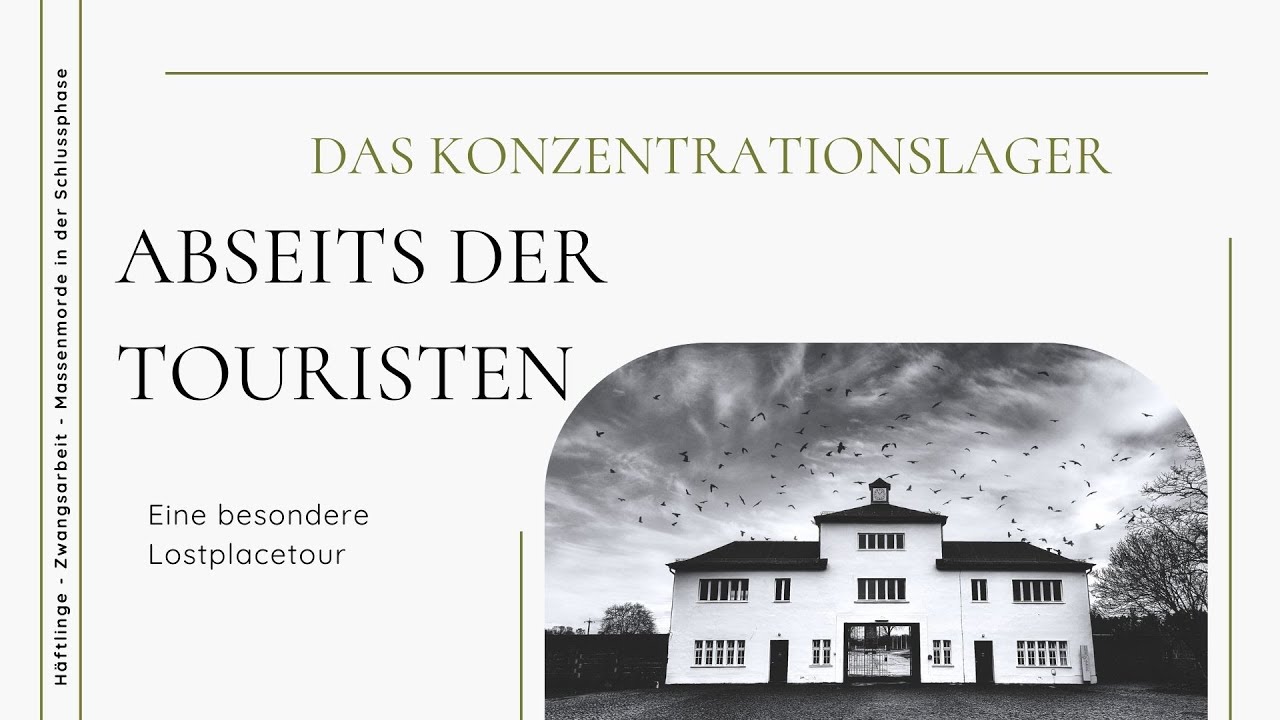Spuren der Geschichte: Lostplace-Tour am KZ | Urbex & Selbstreflexion