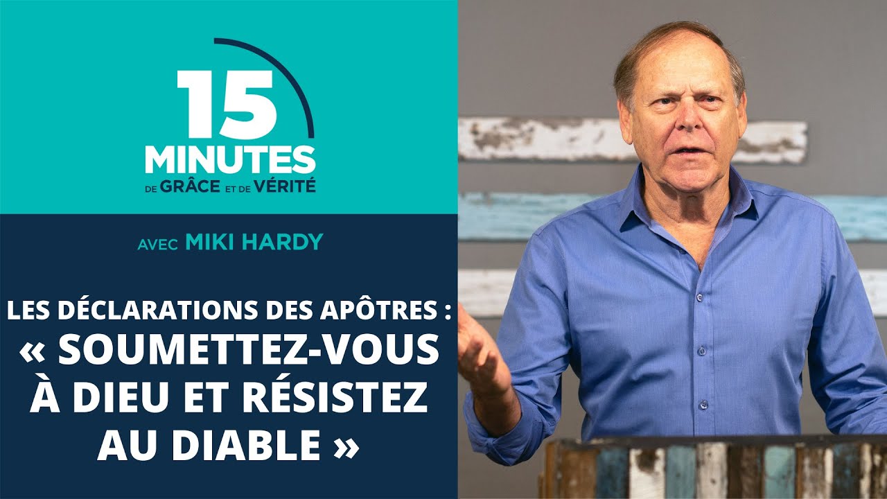 « Soumettez-vous à Dieu et résistez au diable » | Les déclarations des apôtres #16 | Miki Hardy