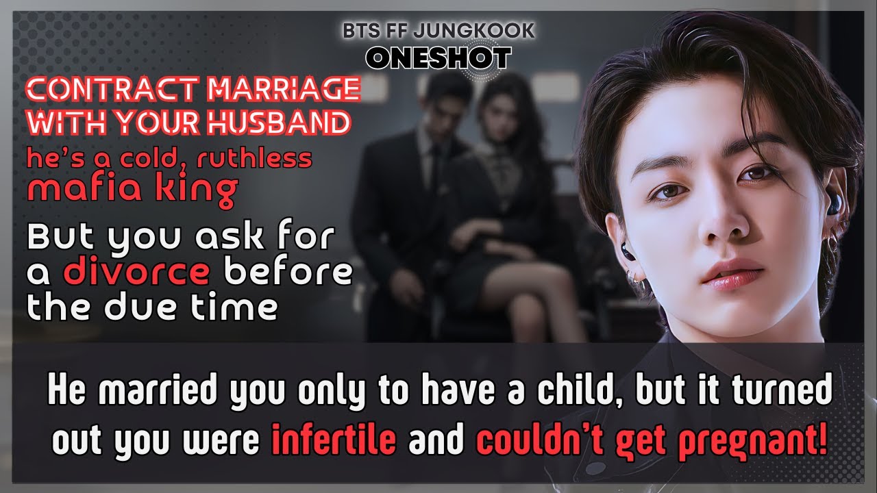 Jungkook FF Contract marriage with your cold mafia husband ut you ask for a divorce bcoz BTS Oneshot