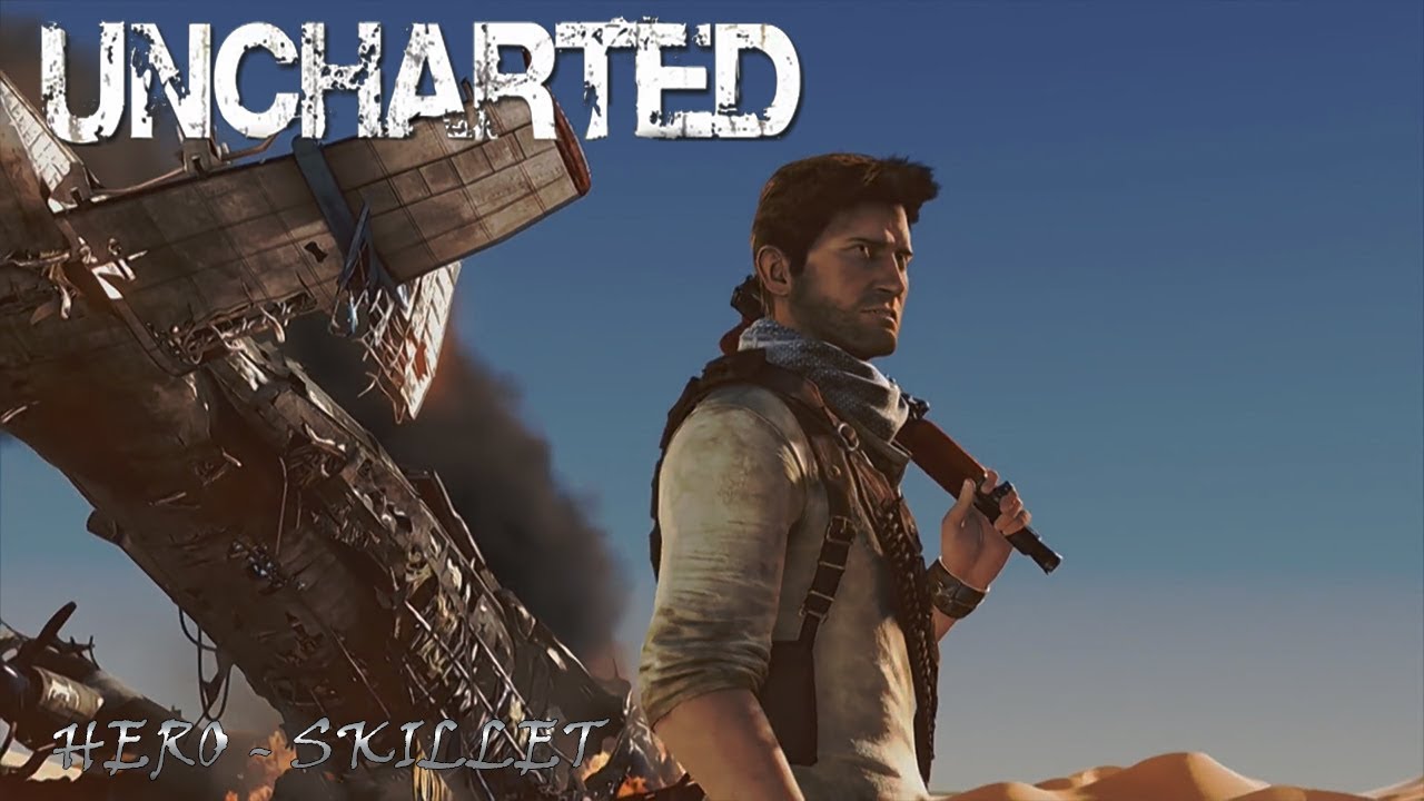 UNCHARTED-Nathan Drake GMV(Skillet - Hero)