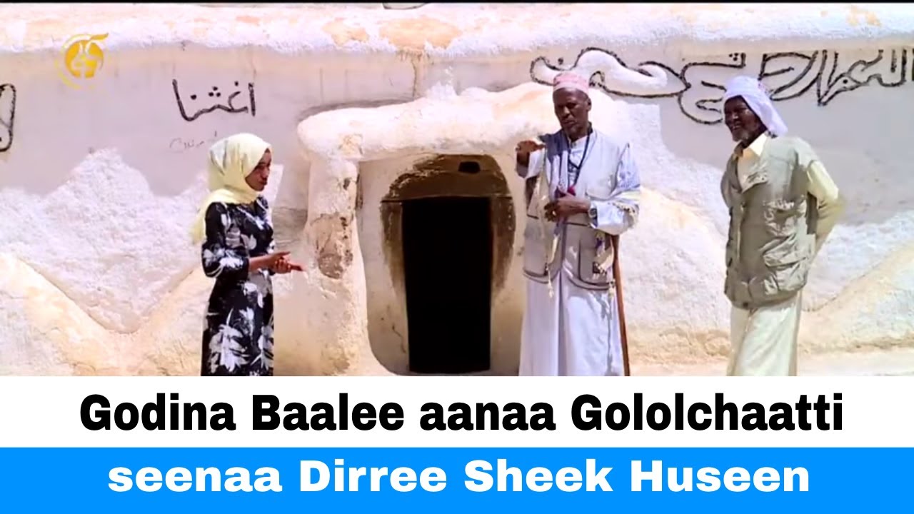 Godina Baalee aanaa Gololchaatti seenaa Dirree Sheek Huseen