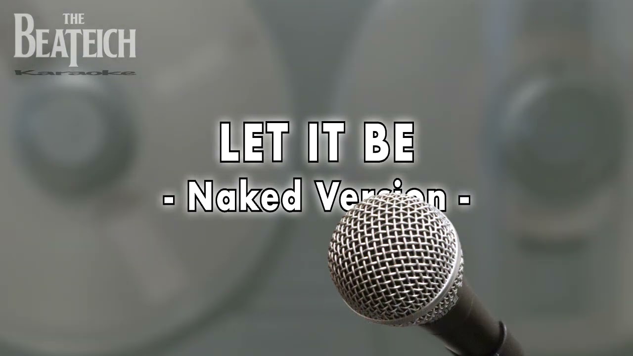 Let It Be (Naked Version) - Karaoke