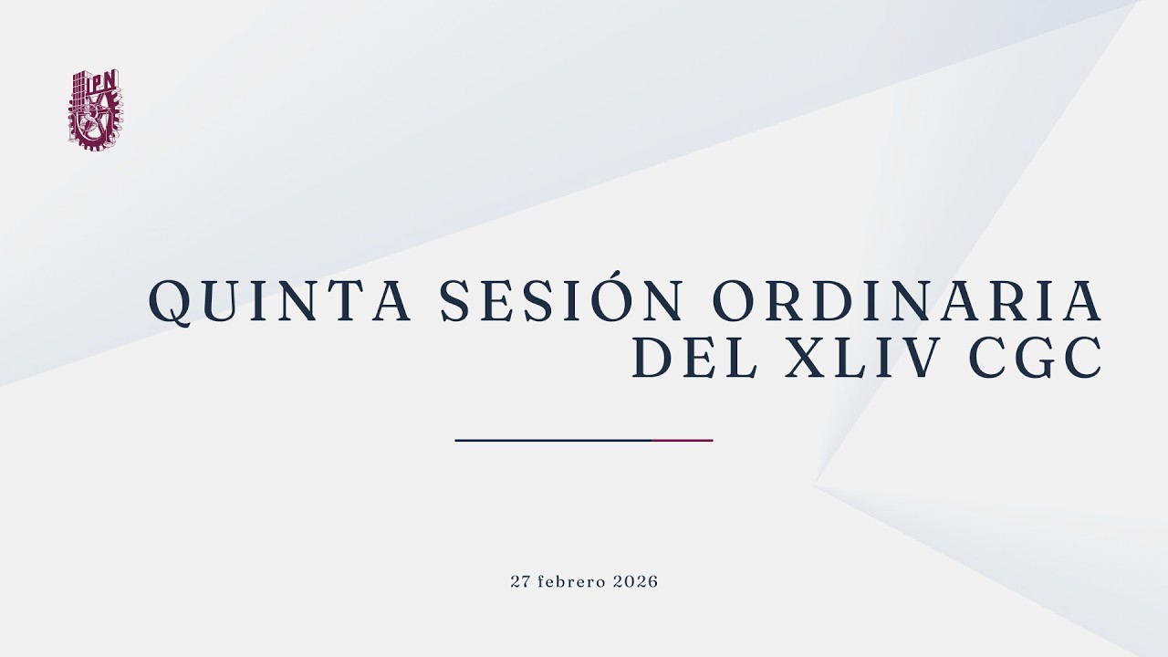 Quinta Sesión Ordinaria del XLIV Consejo General Consultivo del IPN - 27 | febrero | 2026