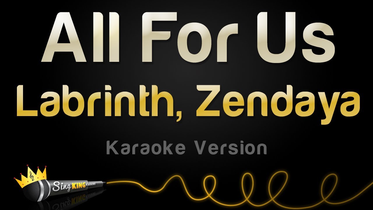 Labrinth, Zendaya - All For Us (Karaoke Version)