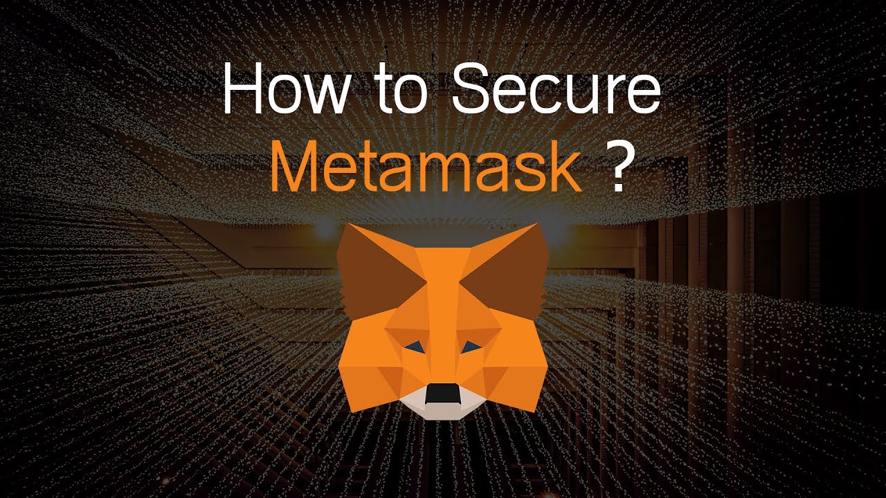 How to secure or prevent Metamask from being hacked?