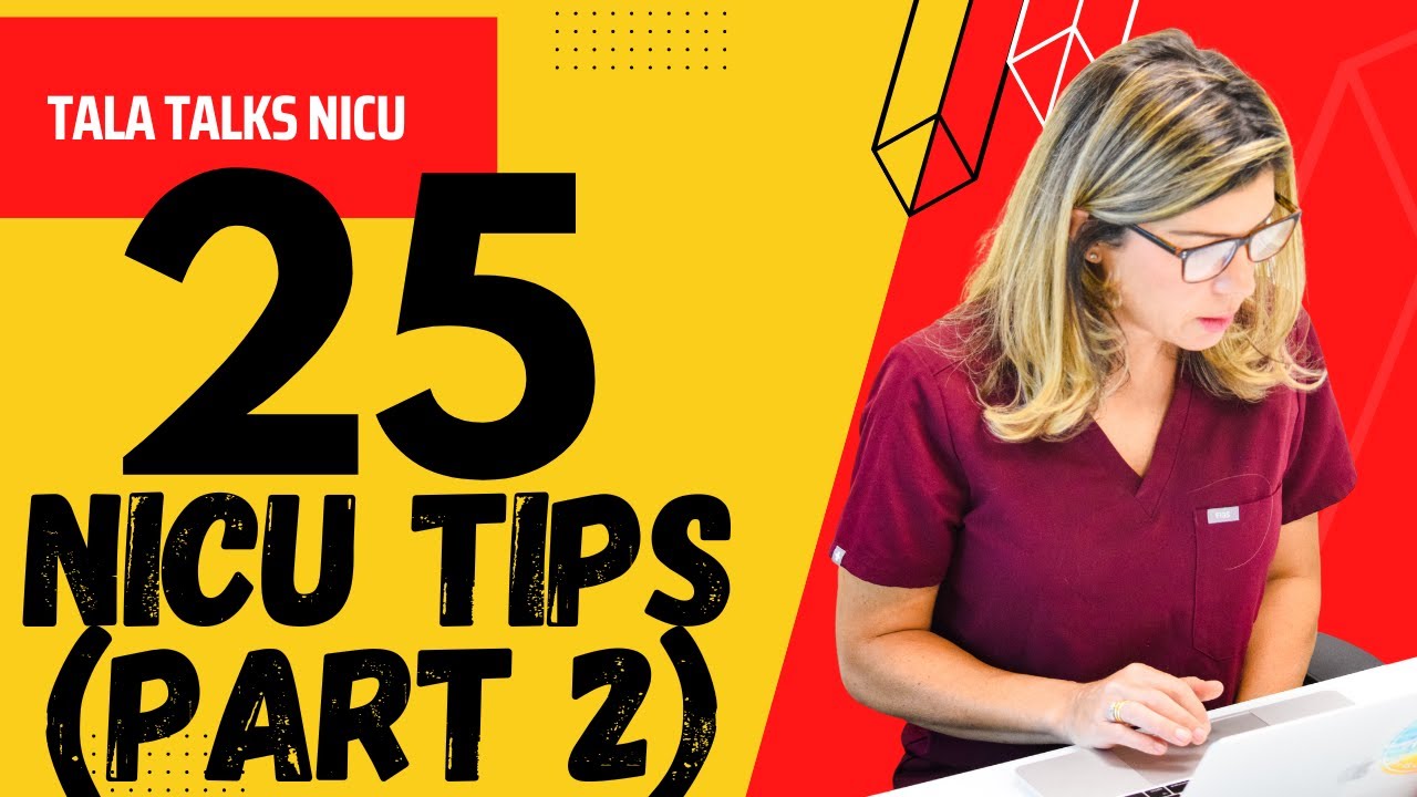 Doctor covers:  25 VERY USEFUL NICU Tips