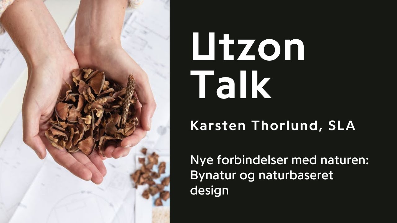 Utzon Talk | Karsten Thorlund, SLA: Nye forbindelser med naturen - Bynatur og naturbaseret design