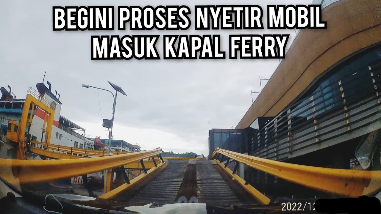 Mengemudikan MOBIL MASUK KAPAL FERRY | Cara MOBIL MASUK KAPAL | Mobil Naik Kapal