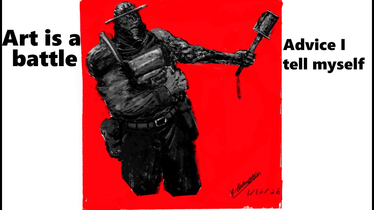Art is a battle ,Advice I tell myself