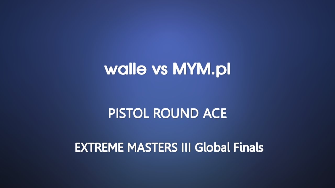 IEM III Global Finals - walle vs MYM.pl