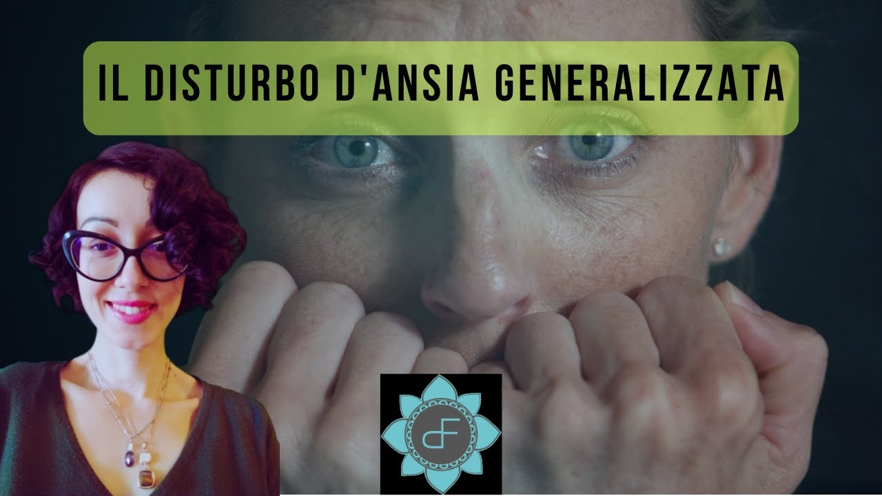 Il Disturbo d'Ansia Generalizzata.