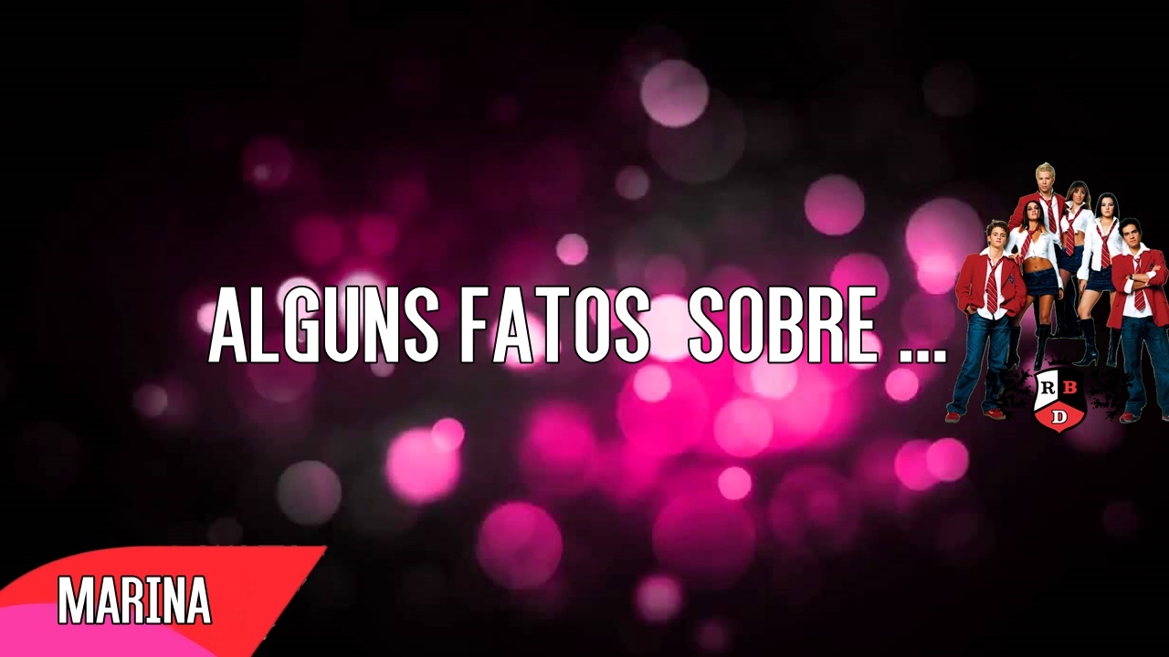 Alguns Fatos  Sobre RBD   Rebelde  I Cantinho  Da Marina