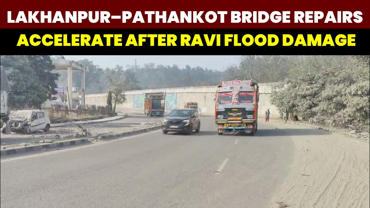 Repair Work Gains Momentum on Damaged Lakhanpur–Pathankot Highway Bridge After Ravaging Ravi Floods.