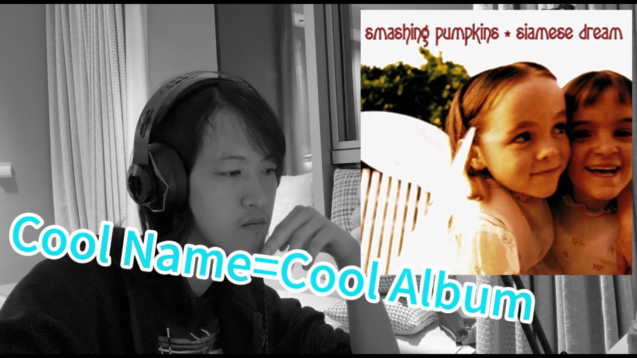 Siamese Dream--The Smashing Pumpkins: The most SOOTHING Album (P1)