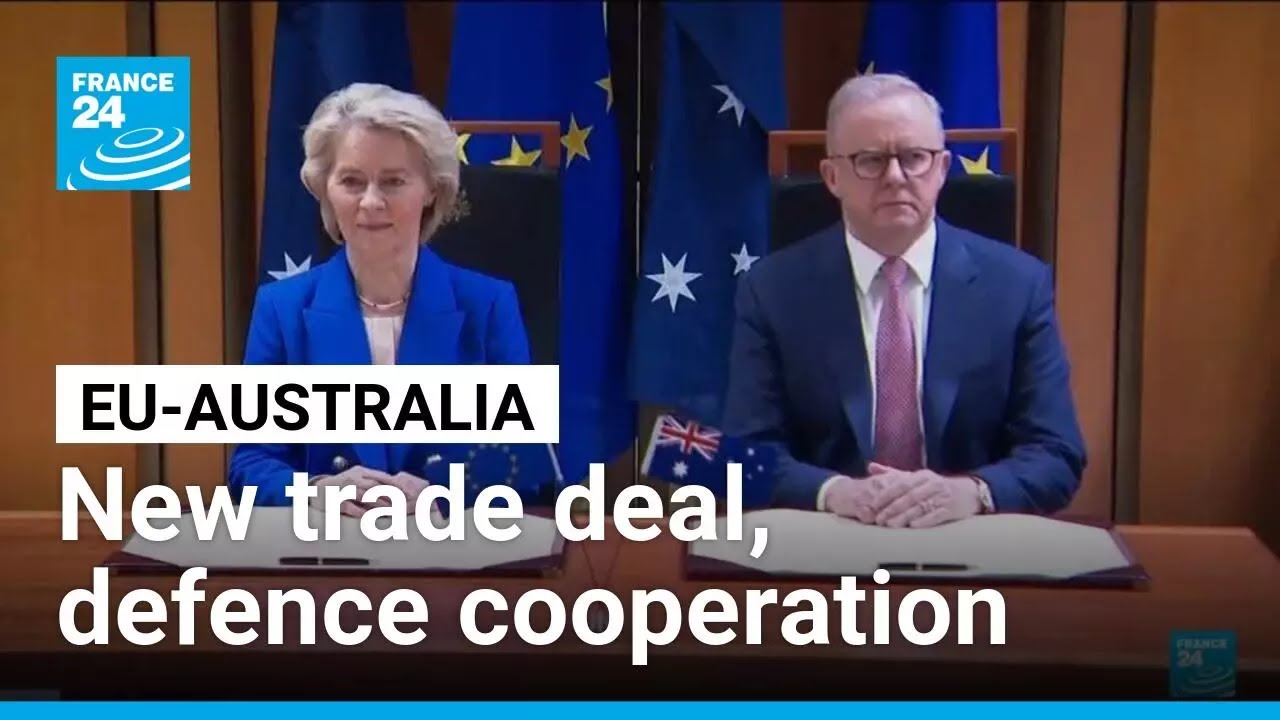 EU and Australia sign free trade deal and boost defence cooperation &bull; FRANCE 24 English