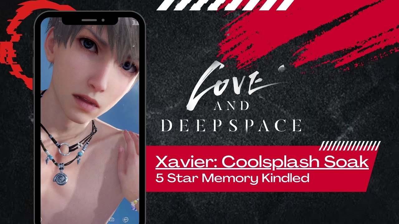 Xavier Coolsplash Soak Love and Deepspace 5 Star Memory Kindled You and Midsummer