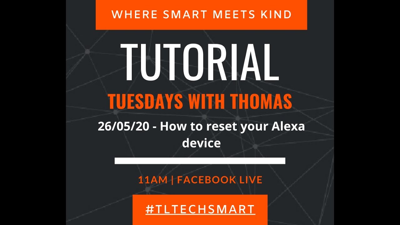 Tutorial Tuesdays with Thomas - Alexa Reset Guide