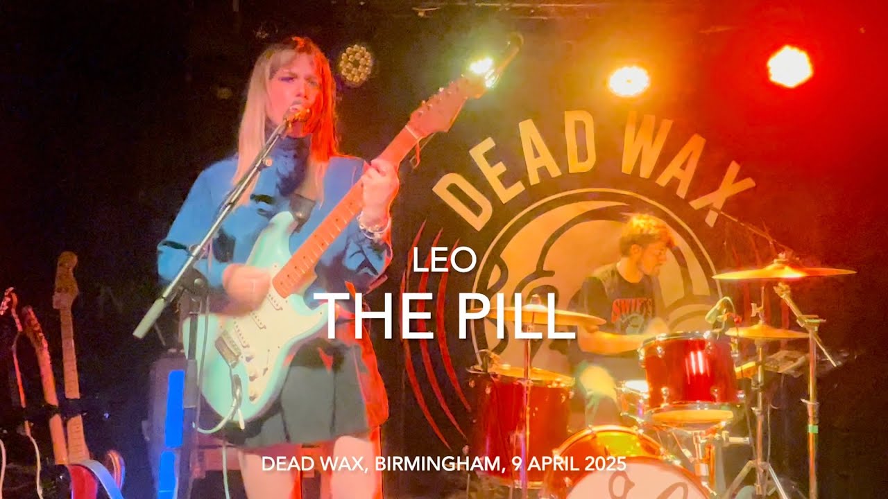 The Pill - Leo - Live 4k @ Dead Wax Digbeth, Birmingham, 9 April 2025