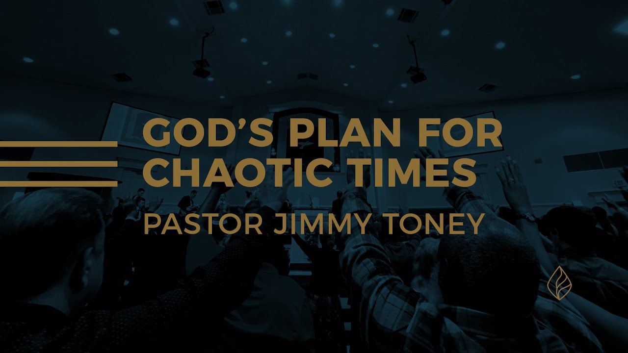 God's Plan For Chaotic Times / Pastor Jimmy Toney
