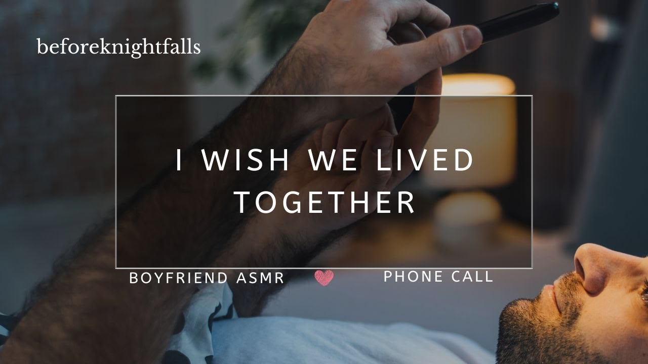 ASMR: i wish we lived together