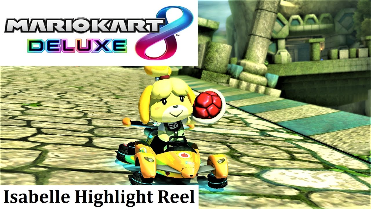 Isabelle Highlight Reel | Mario Kart 8 Deluxe | No Commentary