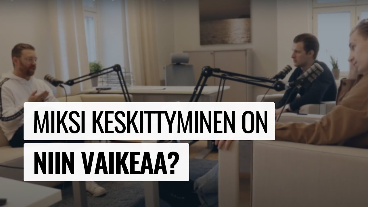 Miksi keskittyminen on niin vaikeaa ja miten sitä voi parantaa?