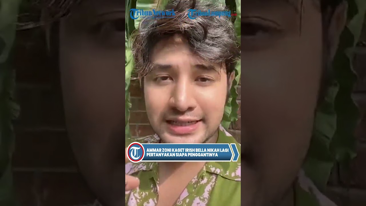 Ammar Zoni Kaget Irish Bella Menikah Lagi Pertanyakan Siapa Penggantinya | Tribun Lampung