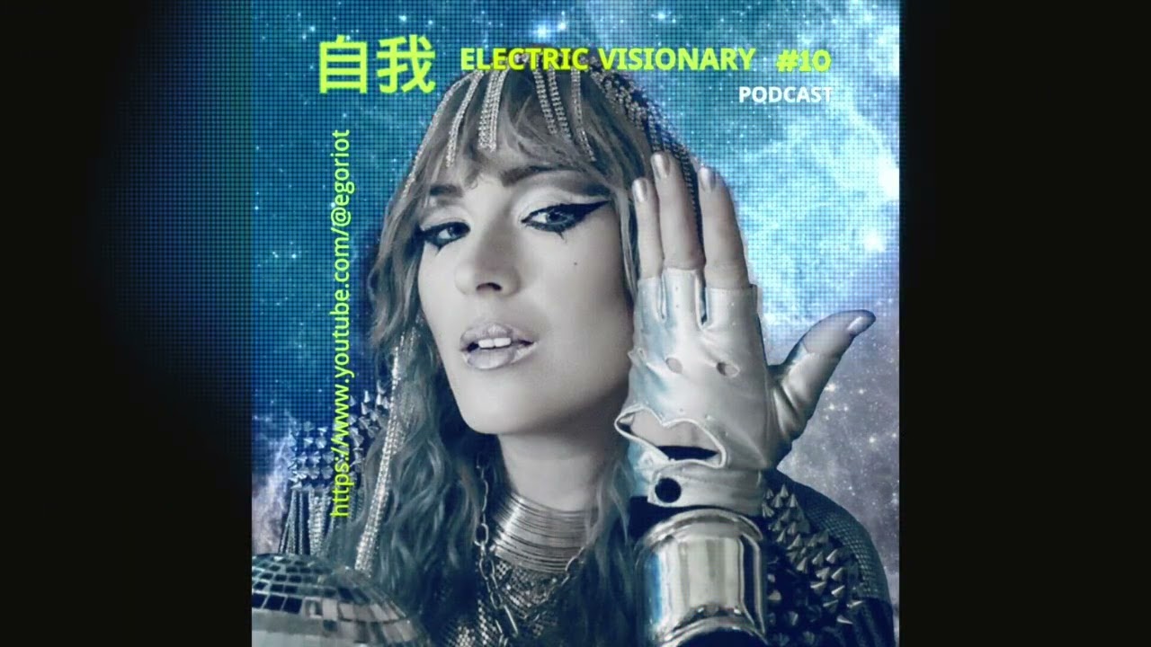 Ego Riot podcast #10 - Electric Visionary DJ set (