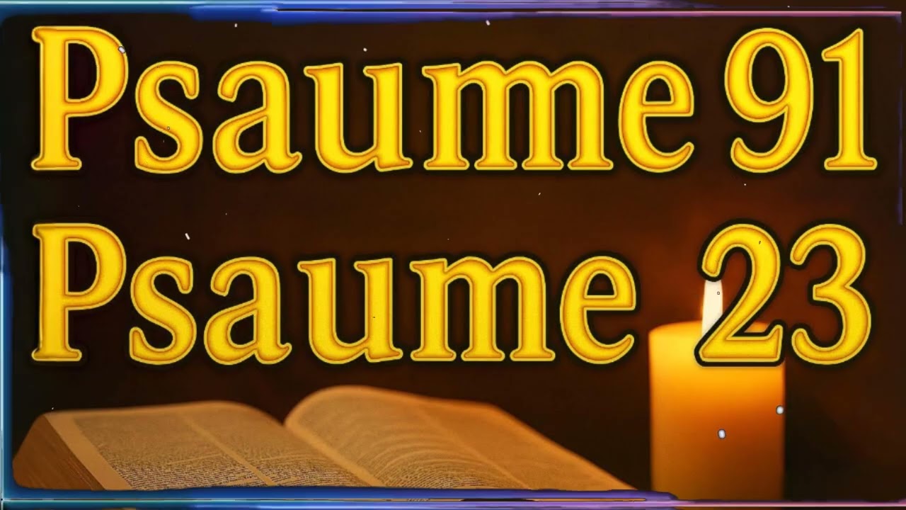 PSAUME 91 et PSAUME 23 - L'une des PRIÈRES LES PLUS PUISSANTES de la BIBLE