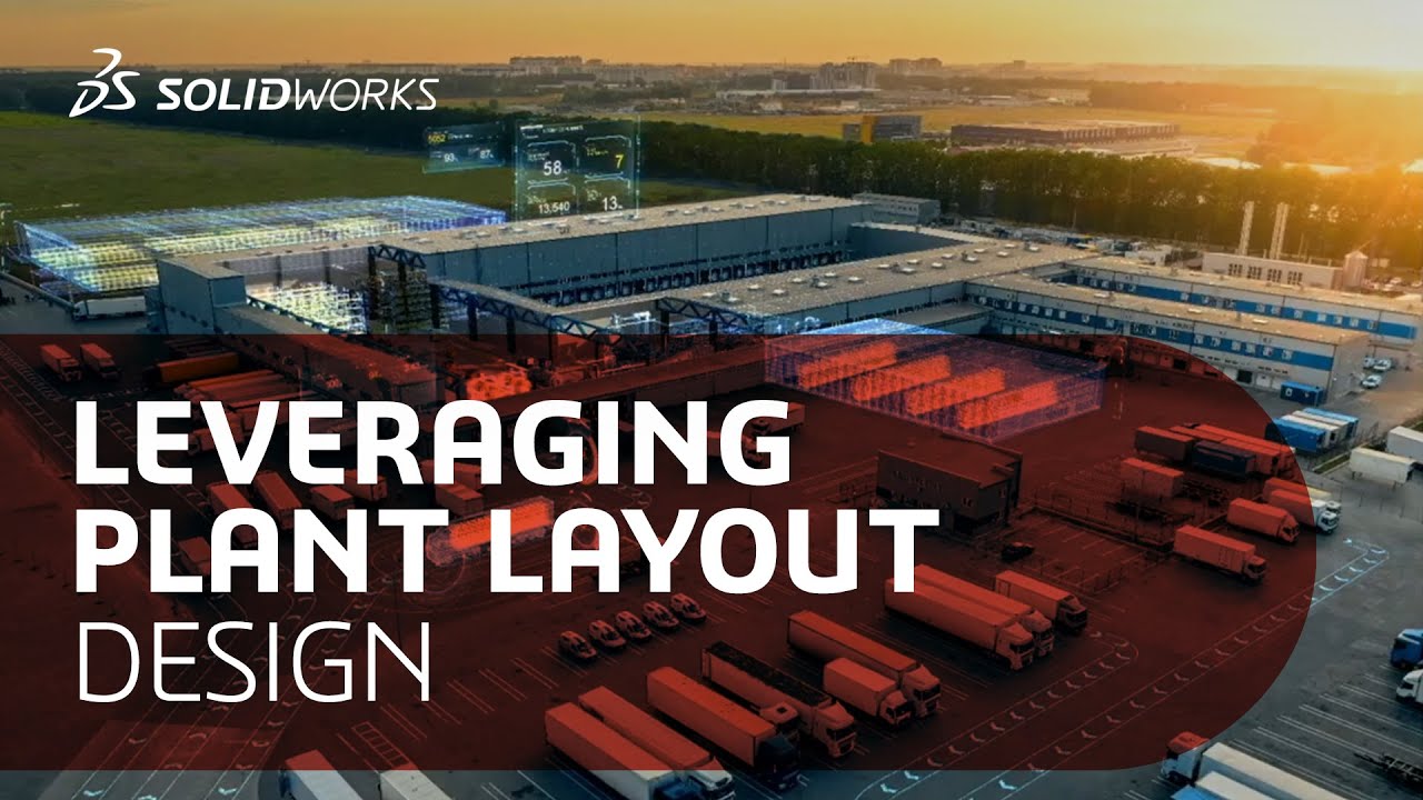 Leveraging Plant Layout Design - Managing Large Assemblies