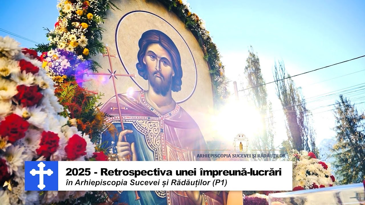 Cerul dintre Noi - 2025 - Retrospectiva unei împreună-lucrări în Arhiepiscopia Sucevei (P1)