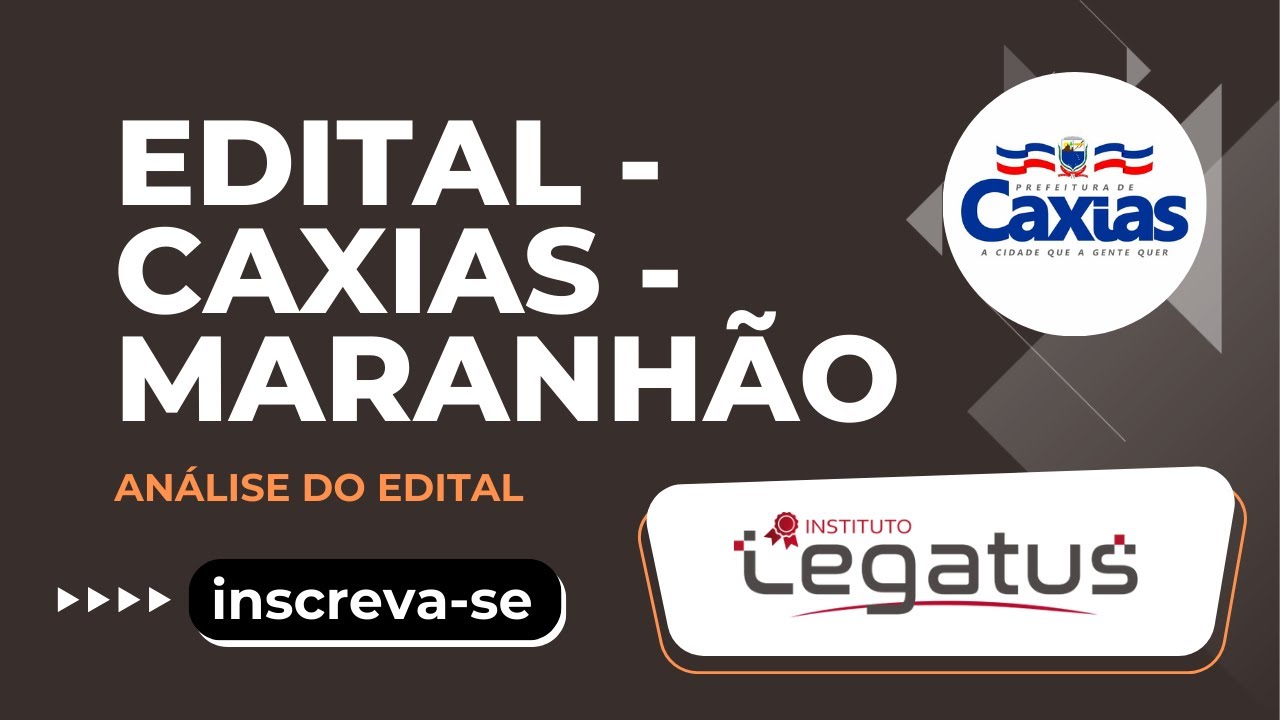 LEGATUS - ANÁLISE DO EDITAL DE CAXIAS MARANHÃO