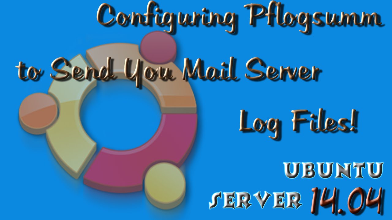 How to Configure Pflogsumm to Email Mail Server Logs Ubuntu Server 14.04