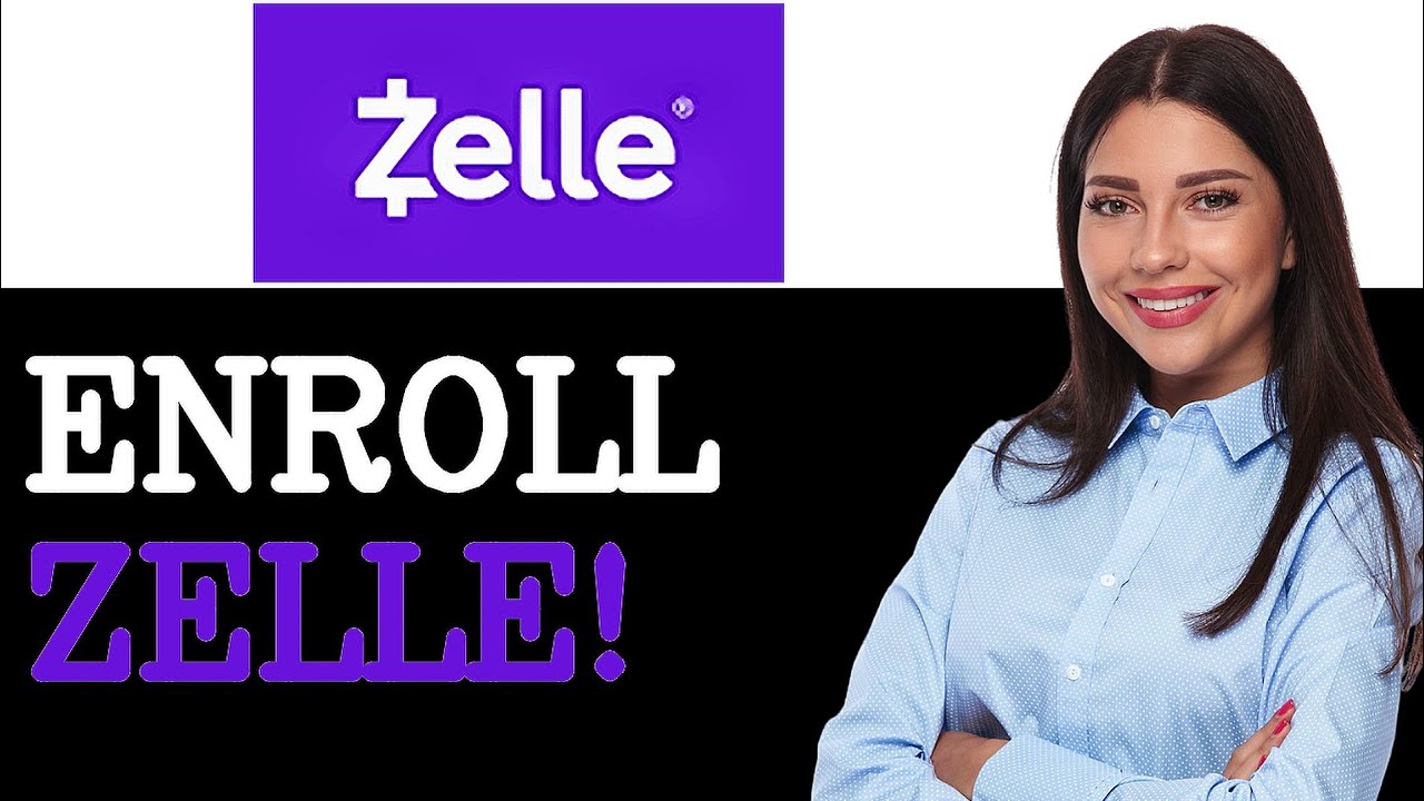 What Is Zelle Enrollment (2025)