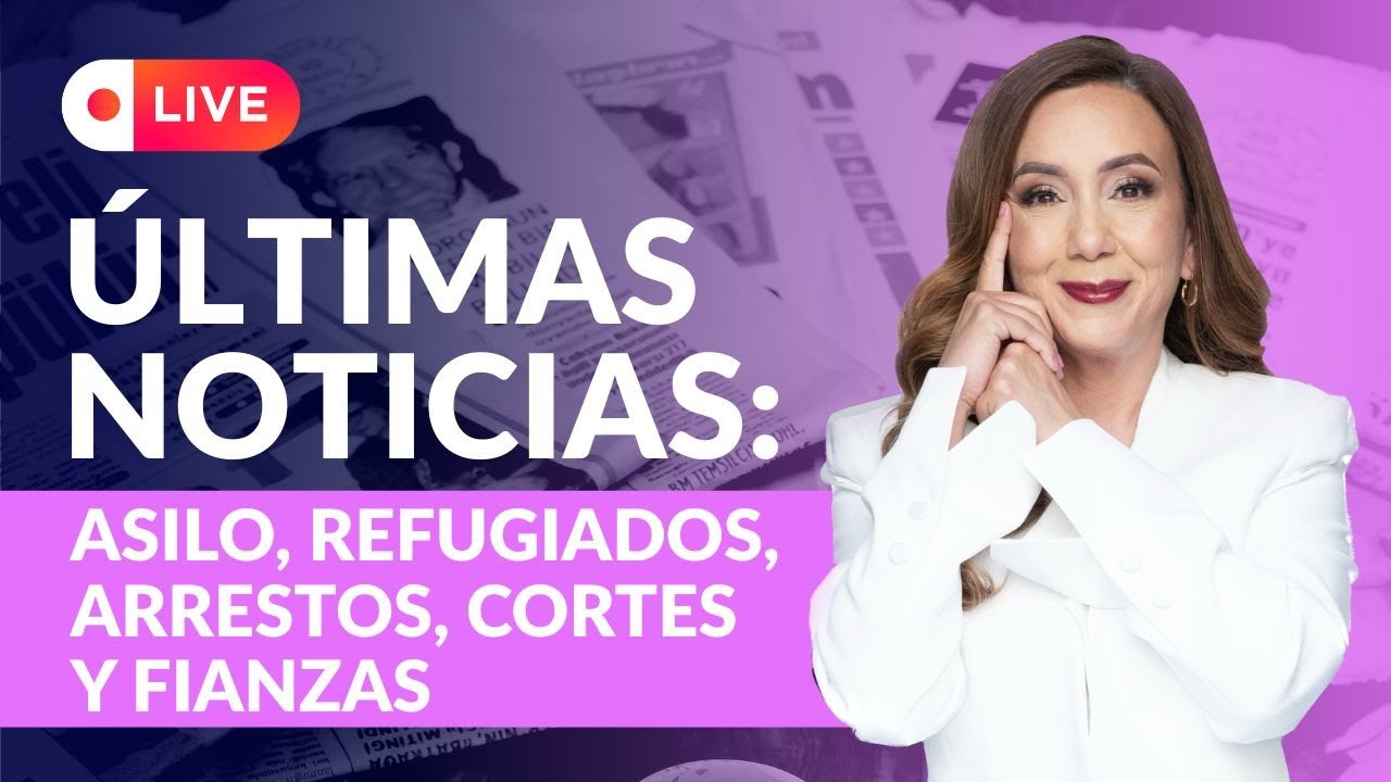 📣 ULTIMAS NOTICIAS: Asilo, Refugiados, Arrestos, Cortes, Fianzas - Inmigrando con Kathia