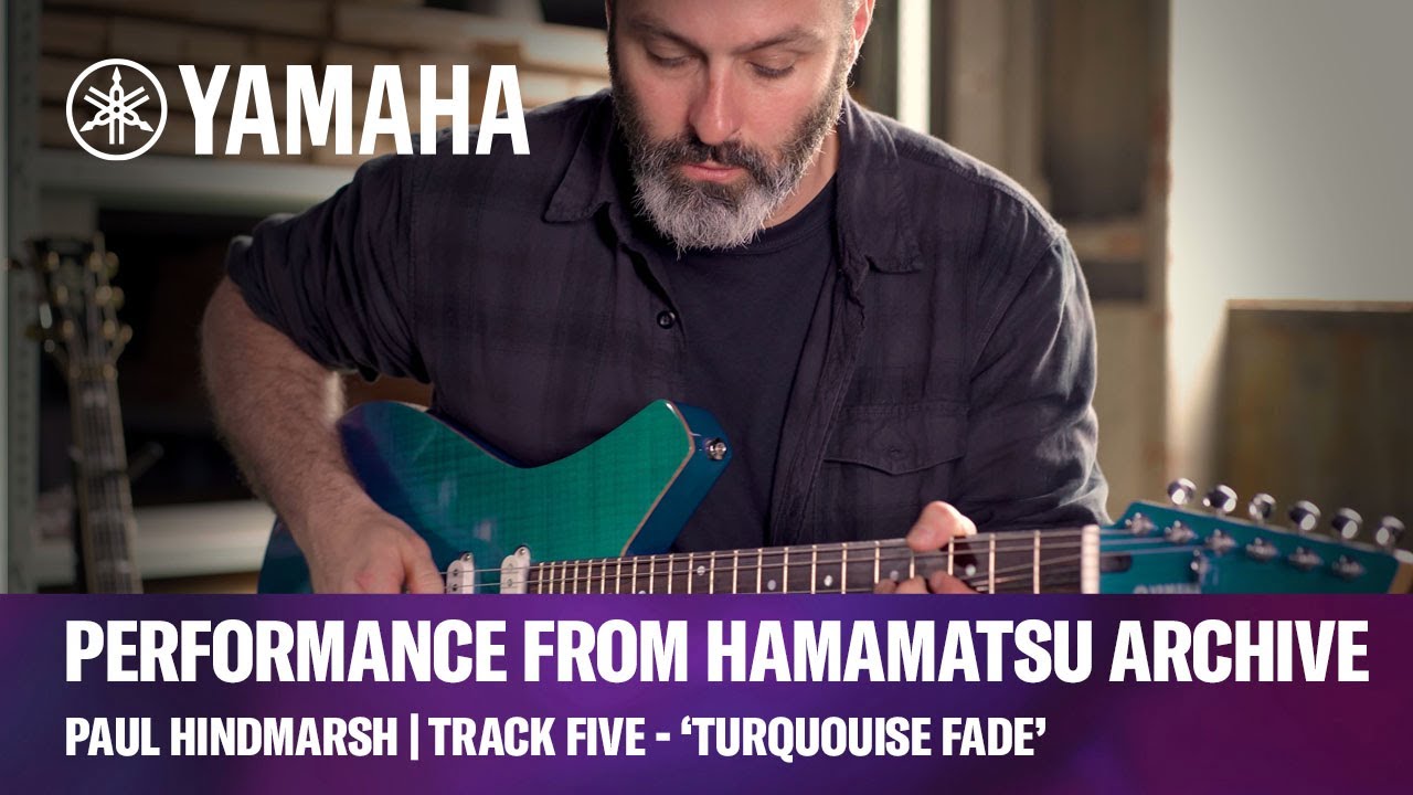 Yamaha Hamamatsu Guitar Archive | Track Five - &lsquo;Turquoise Fade&rsquo; | Paul Hindmarsh