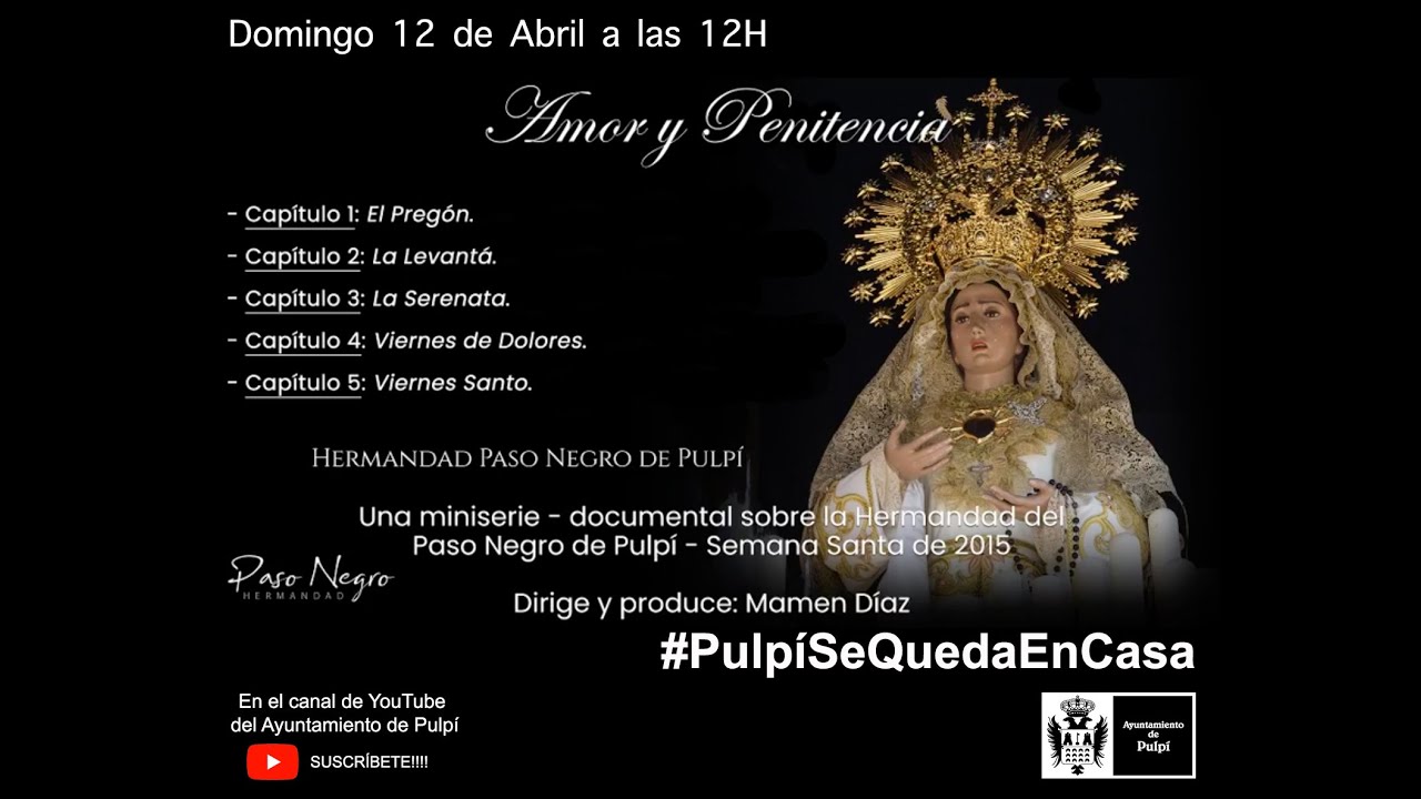 #PulpíSeQuedaEnCasa. Mini Serie Documental “Amor y Penitencia”. Conmemoración Semana Santa de Pulpí.