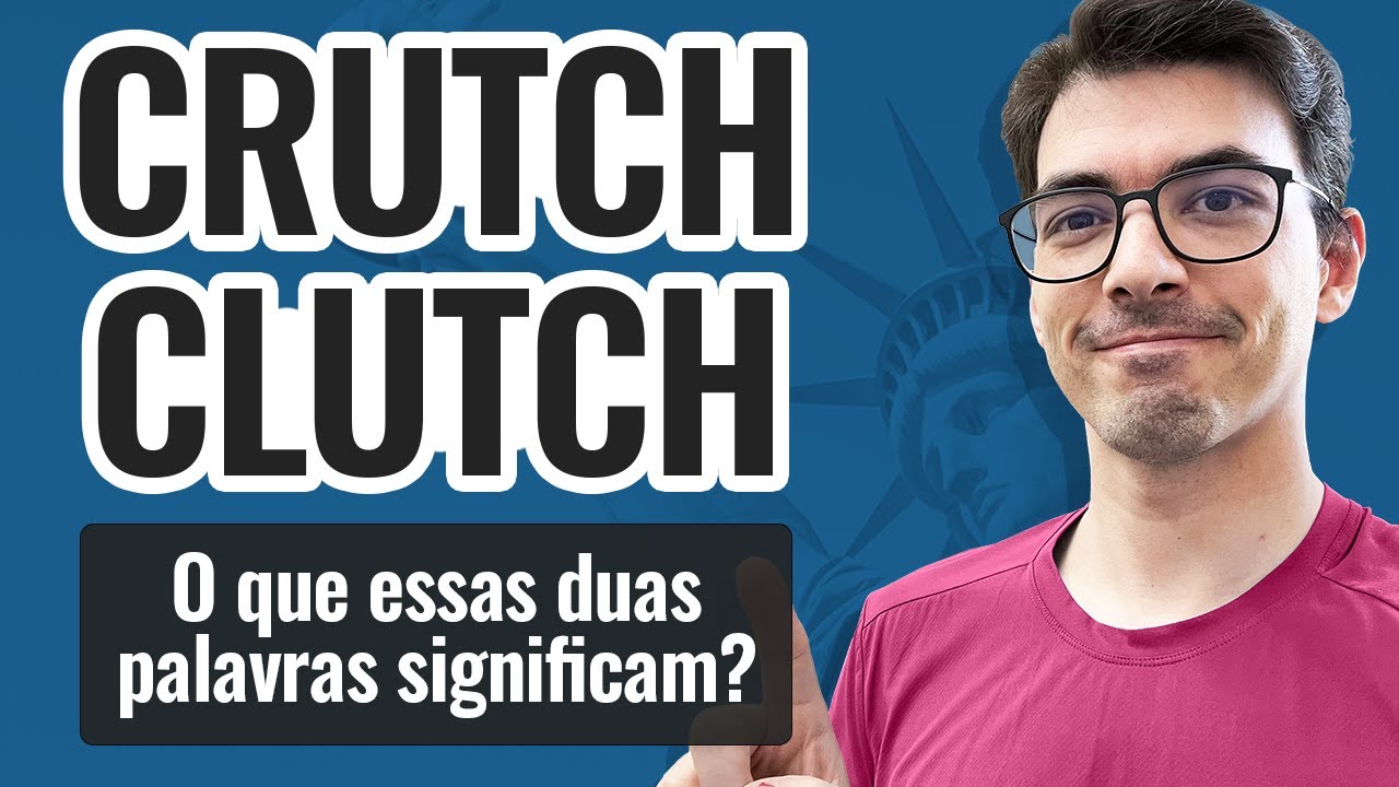 CRUTCH x CLUTCH | O que significam essas duas palavras em inglês?
