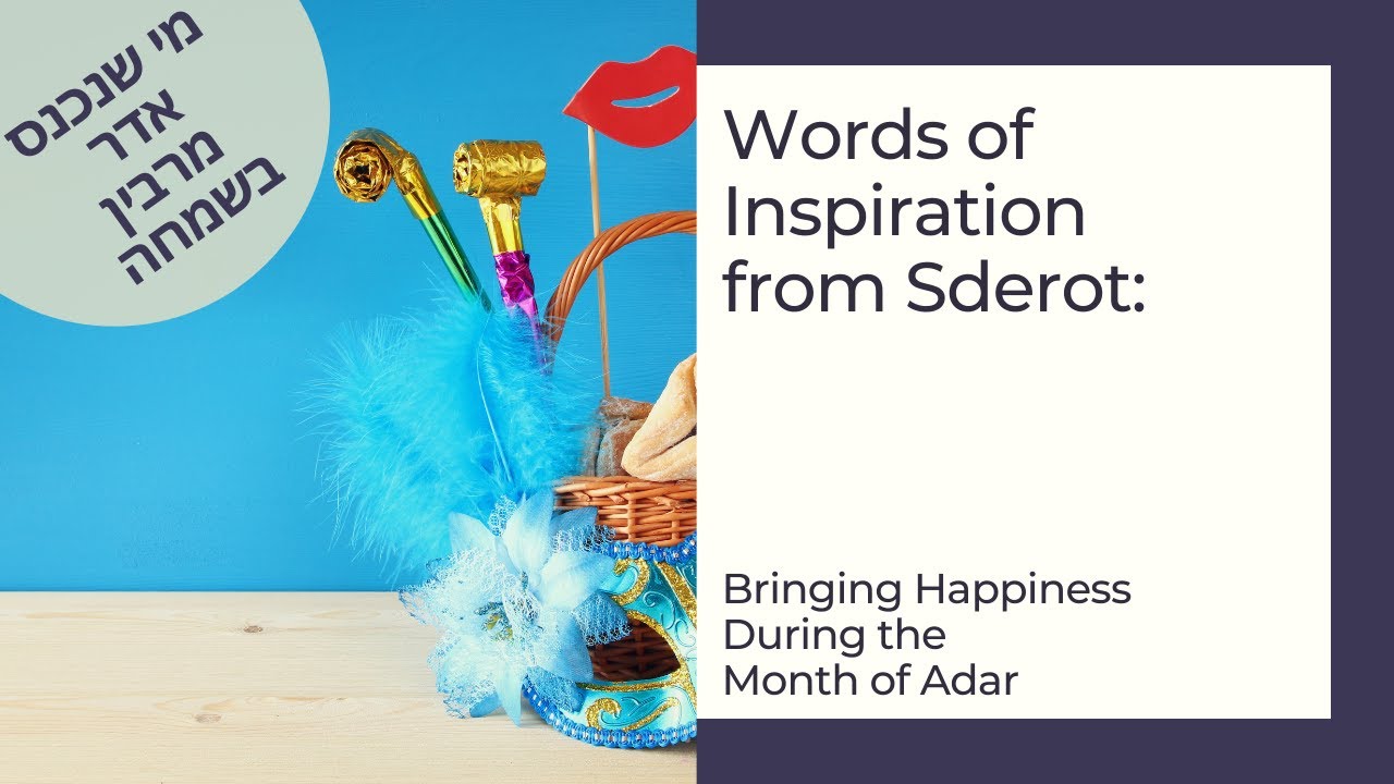 Words of Inspiration from Sderot: Bringing Happiness During the Month of Adar