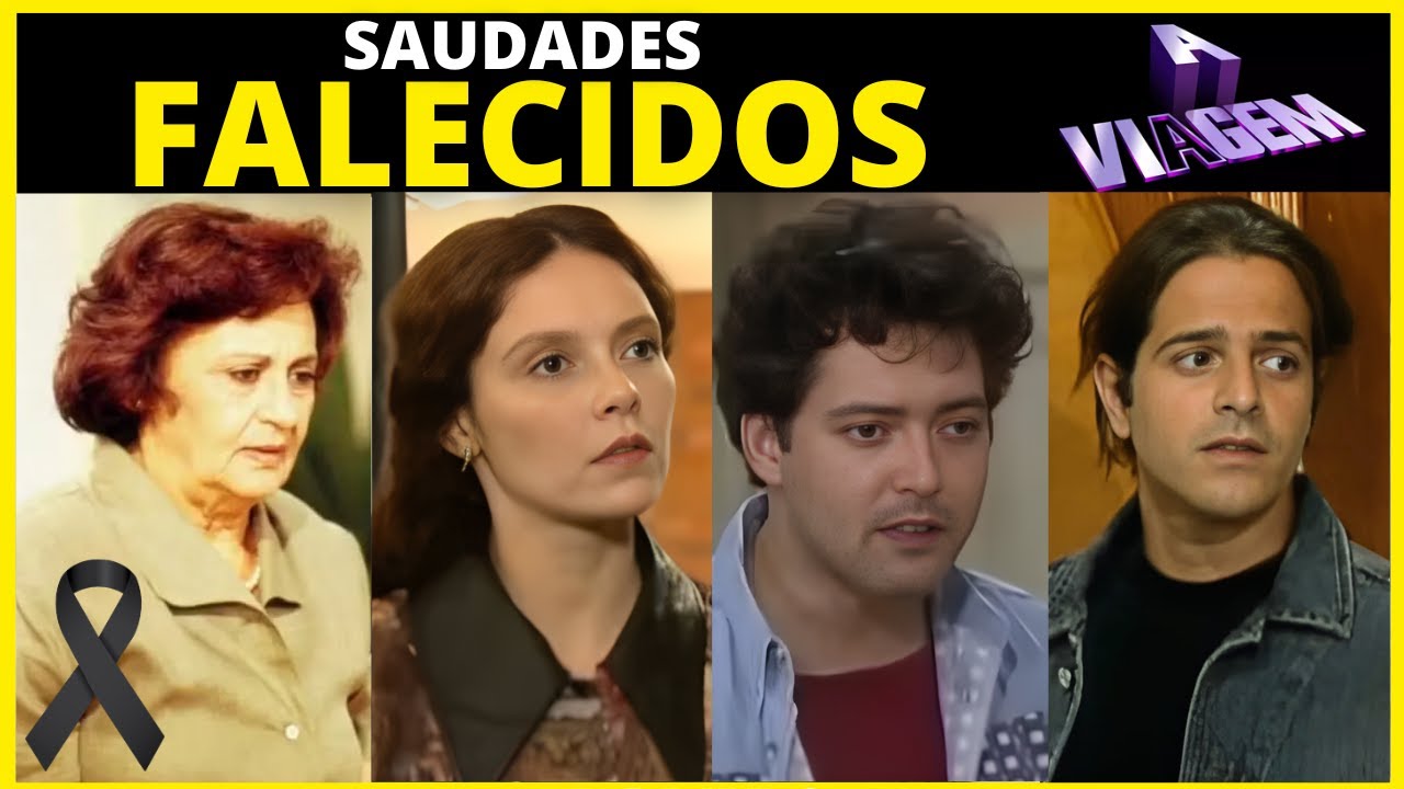 VEJA 25 ATORES DA NOVELA A VIAGEM QUE JÁ FALECERAM