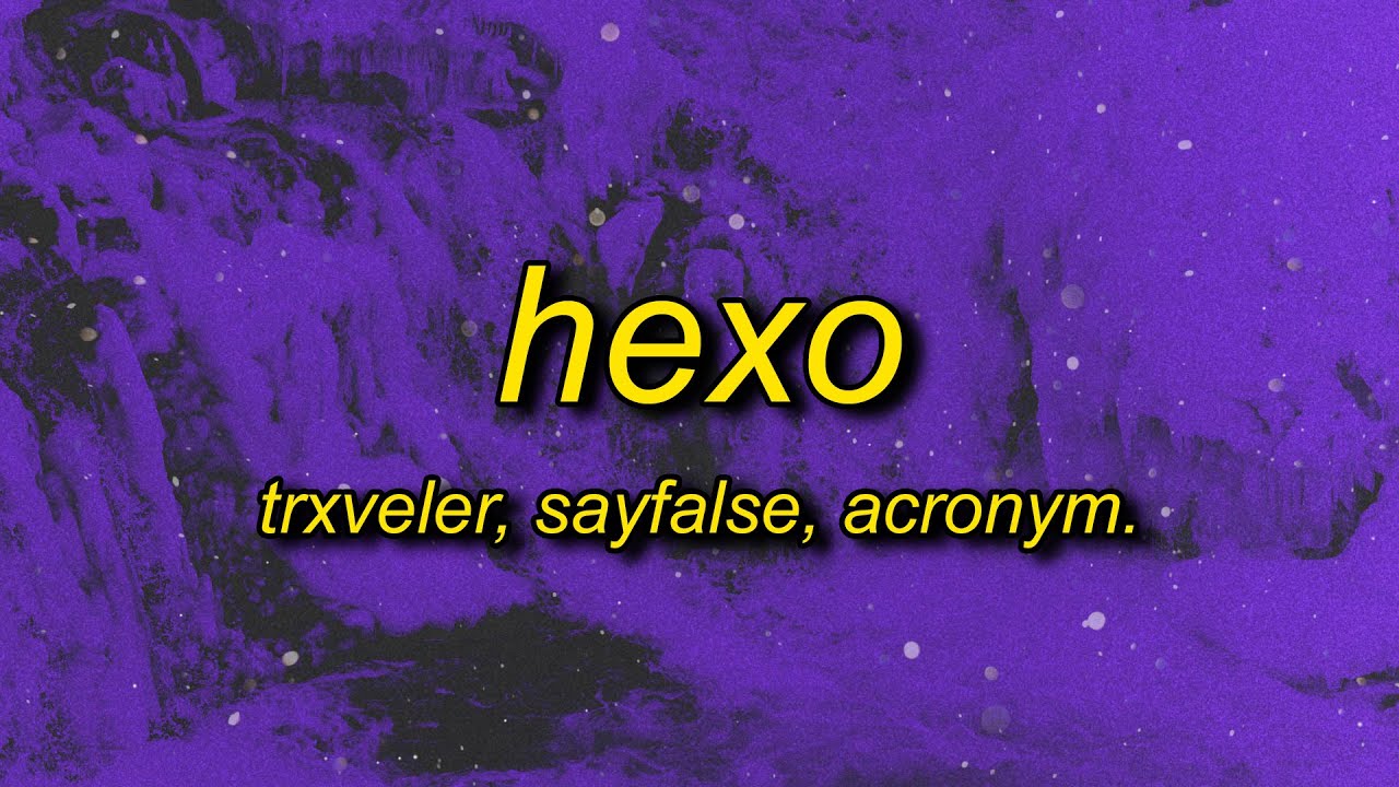TRXVELER, Sayfalse, acronym. - HEXO