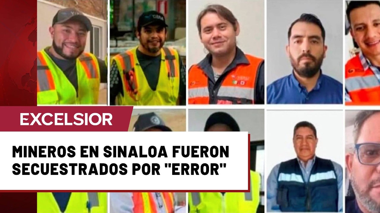 Mineros secuestrados en Sinaloa fueron confundidos con miembros de grupo antagónico, informa Harfuch