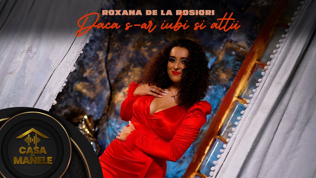 Roxana de la Rosiori - Daca s-ar iubi si altii | Oficial Video  | 2023