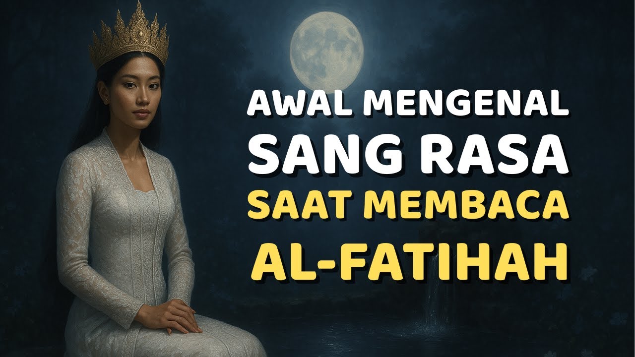 Awal Mengenal Sang Rasa, Saat Membaca Al Fatihah | Dalam Ajaran Tasawuf, Falsafah Sunda dan Jawa