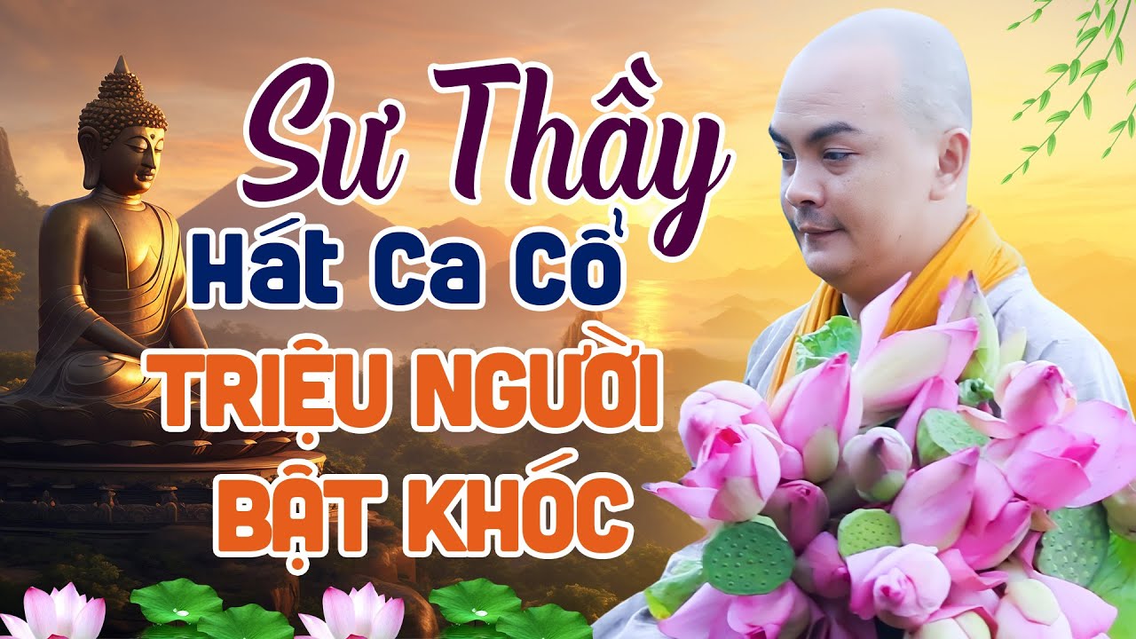 Triệu Phật Tử Bật Khóc Khi Nghe Sư Thầy Hát Ca Cổ Về Mẹ Quá Xúc Động - Tân Cổ Nhạc Phật Hay Nhất
